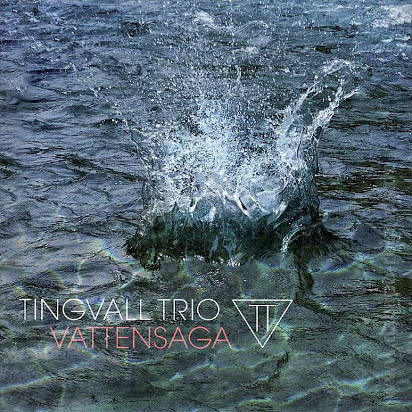 Tingvall Trio Vattensaga 